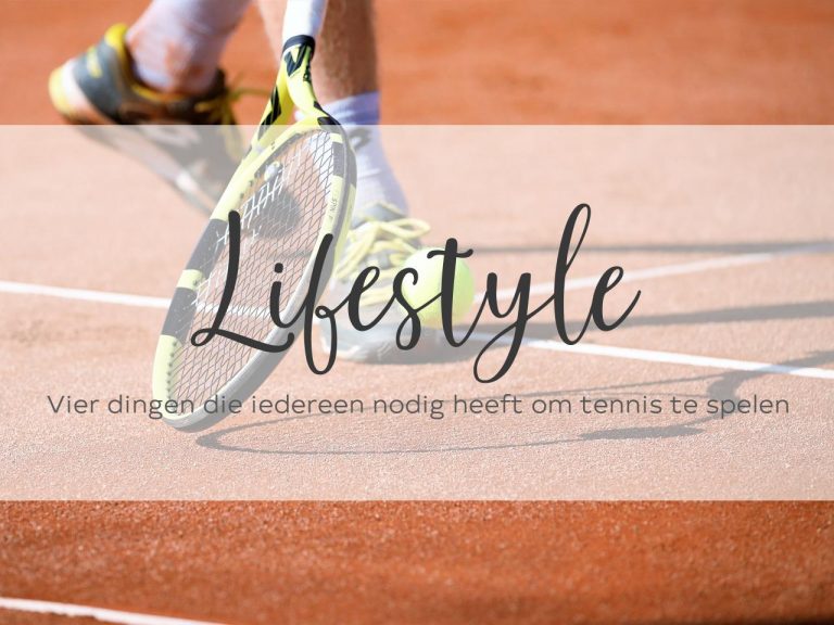 Vier dingen die iedereen nodig heeft om tennis te spelen - RositaElise